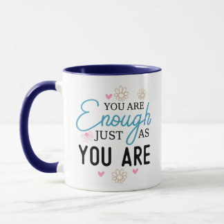 You Are Enough Just the Way You Are Mug Mugg