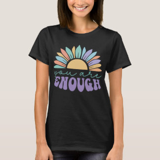 You Are Enough - Mental Health Matters Designs T Shirt
