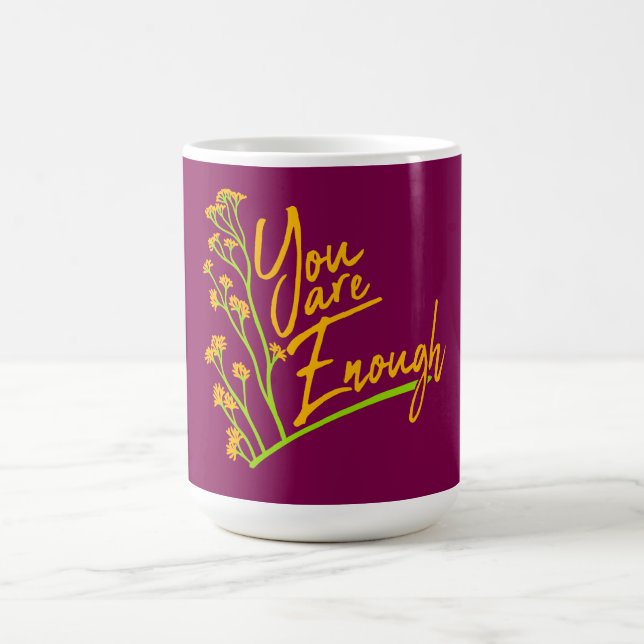 You Are Enough Self Love Motivational Quote Logo Magisk Mugg (Center)