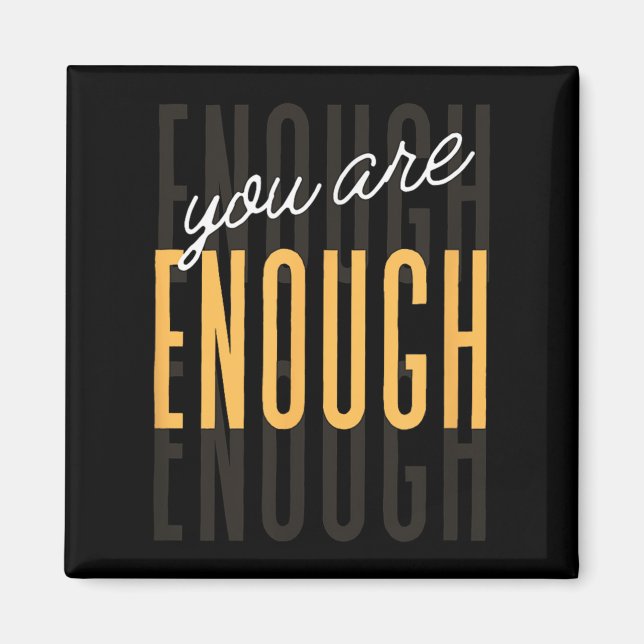 You Are Enough Sitive Gift Tee Uni-adults Black Sm Magnet (Framsidan)
