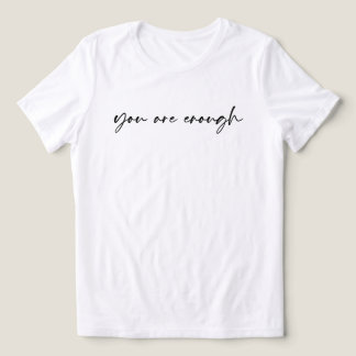 You Are Enough Sweatshirt – Kindness Quote Gift T Shirt