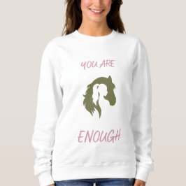 You Are Enough Sweatshirt T Shirt