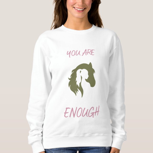 You Are Enough Sweatshirt T Shirt (Framsida)