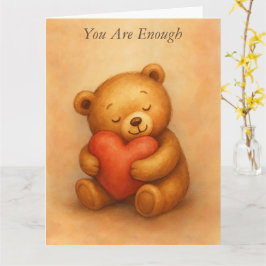 You Are Enough–Sweet Teddy Bear Encouragement Card Kort