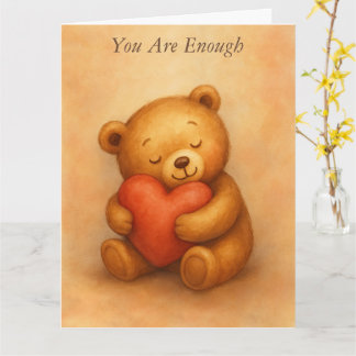 You Are Enough–Sweet Teddy Bear Encouragement Card Kort