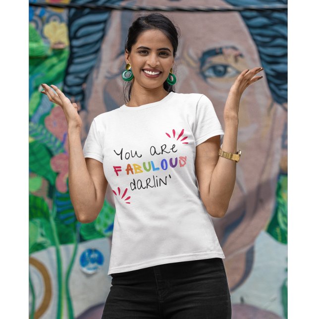 You Are Fabulous Darlin T Shirt (Skapare uppladdad)