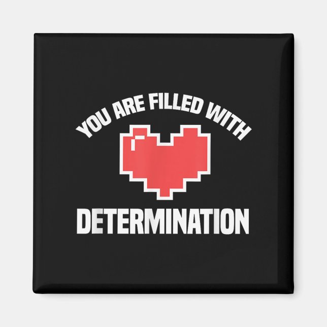 You Are Filled With Determination Funny Gaming Mot Magnet (Framsidan)