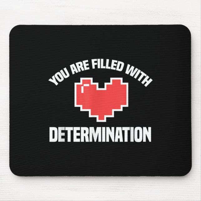 You Are Filled With Determination Funny Gaming Mot Musmatta (Framsidan)