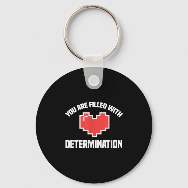 You Are Filled With Determination Funny Gaming Mot Nyckelring (Framsida)