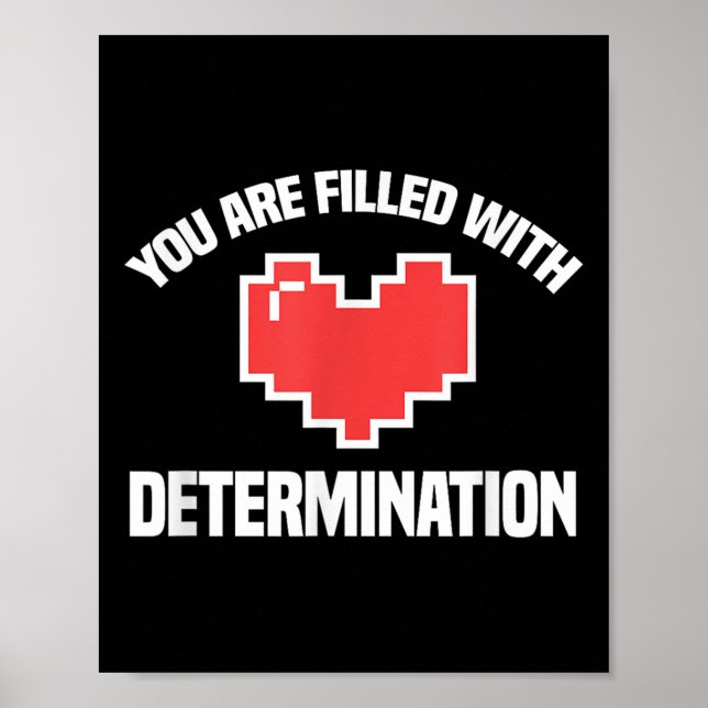You Are Filled With Determination Funny Gaming Mot Poster (Framsidan)