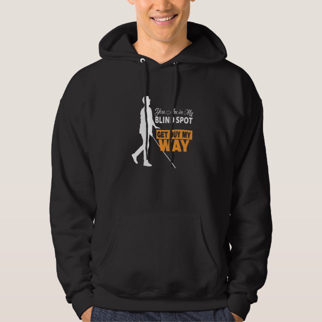 You are in my Blind Spot Blindness No Vision Blind Hoodie (Framsida)