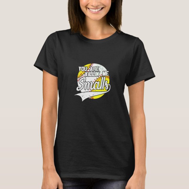 You Are Killing Me Smalls Apparel   T Shirt (Framsida)