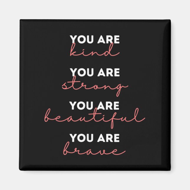 You Are Kind Strong Beautiful Brave Motivational Q Magnet (Framsidan)