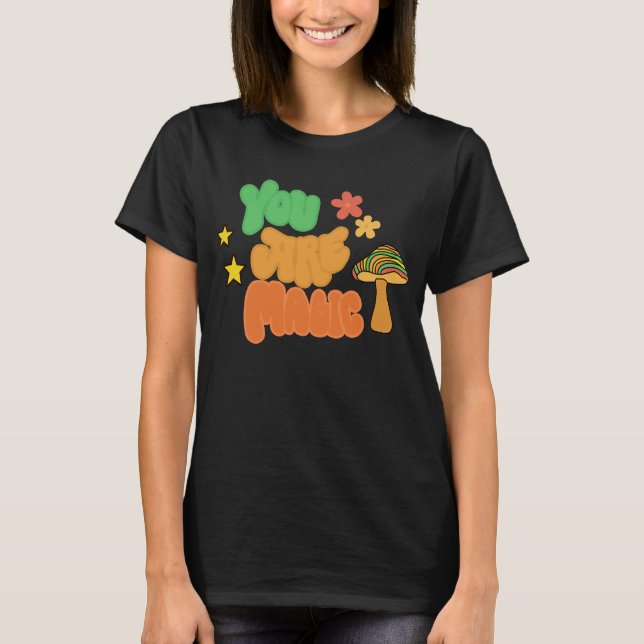 You Are Magic - Groovy Mushroom T Shirt (Framsida)