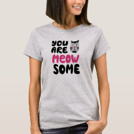 You are meow some t shirt