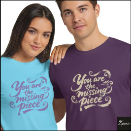 You Are Missing Piece Grunge Script T Shirt