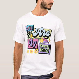you are my everything romantic love quote t shirt