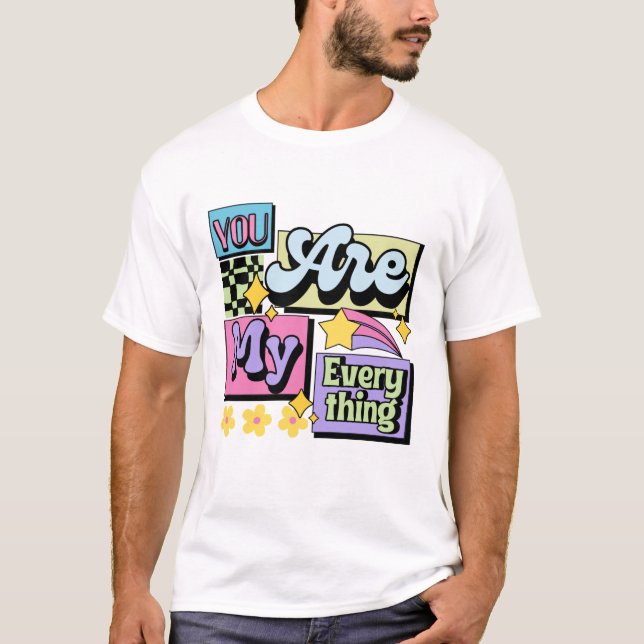 you are my everything romantic love quote t shirt (Framsida)