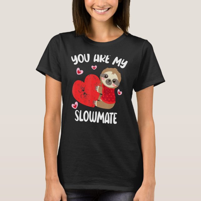 You Are My Slowmate Funny Valentine's Day Sloth T Shirt (Framsida)