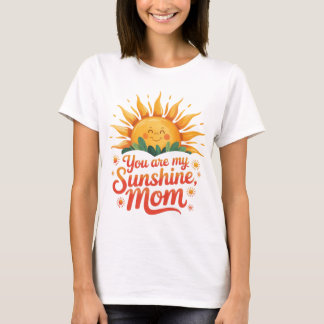 You are my Sunshine, Mom T Shirt