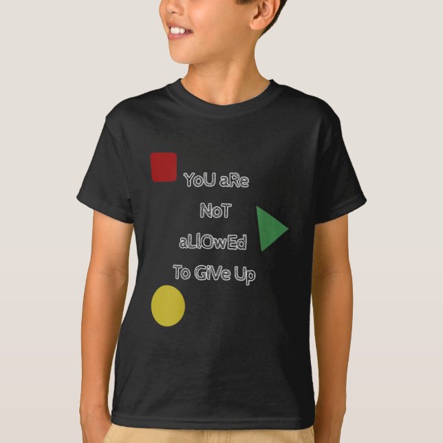 You Are Not Allowed To Give Up Motivation  T Shirt (Framsida)