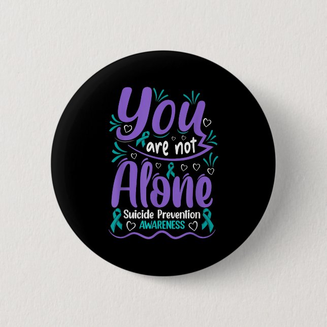 You Are Not Alone Suicide Prevention Awareness  Knapp (Framsida)