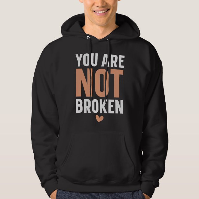 You Are Not Broken Suicide Awareness Mental Health Hoodie (Framsida)