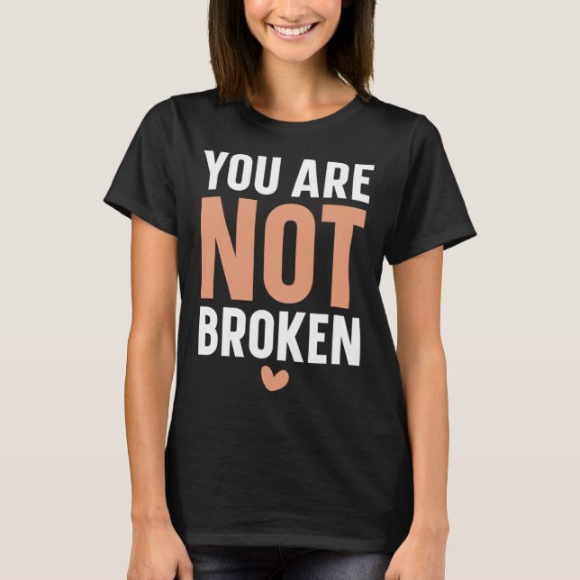 You Are Not Broken Suicide Awareness Mental Health T Shirt (Framsida)