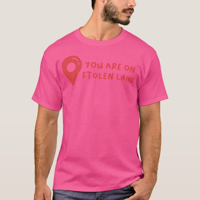 You Are On Stolen Land T Shirt (Framsida)