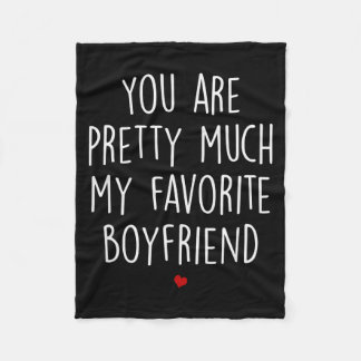 You Are Pretty Much My Favorite Boyfriend Funny Va Fleecefilt