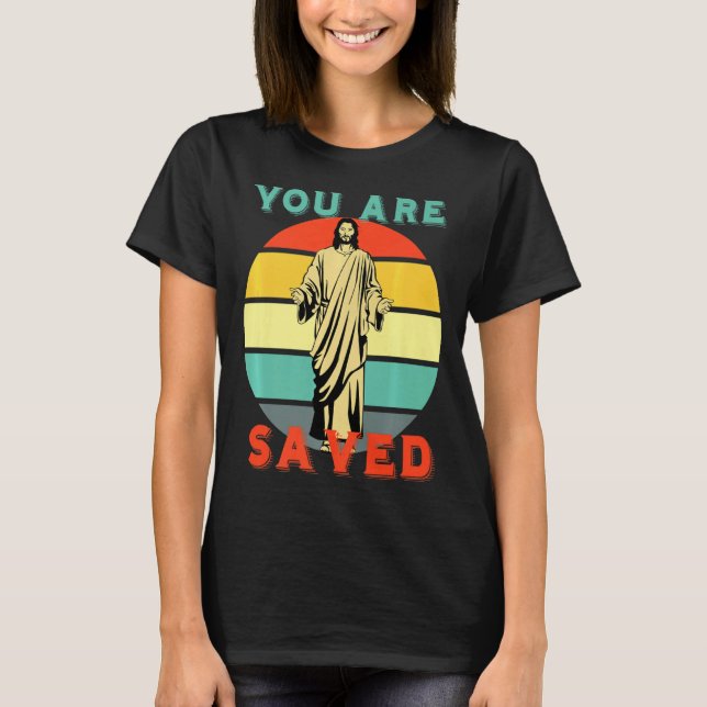 You Are Saved Spread The Good News Of Jesus 1 _1  T Shirt (Framsida)