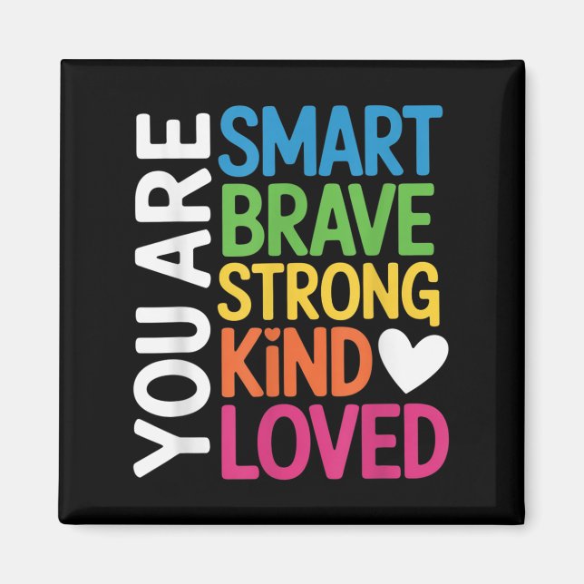 You Are Smart Brave Strong Kind Loved Motivation T Magnet (Framsidan)