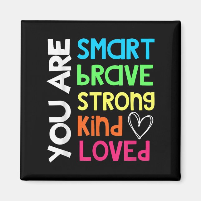 You Are Smart Brave Strong Kind Loved Motivation T Magnet (Framsidan)