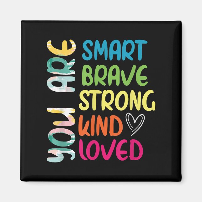 You Are Smart Brave Strong Kind Loved Motivation T Magnet (Framsidan)