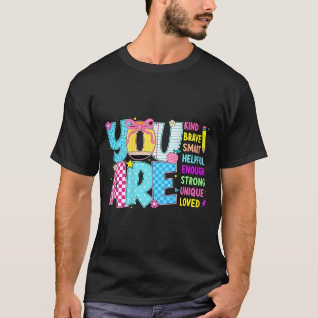 You Are Smart Brave Strong Kind Loved Motivation T T Shirt (Framsida)