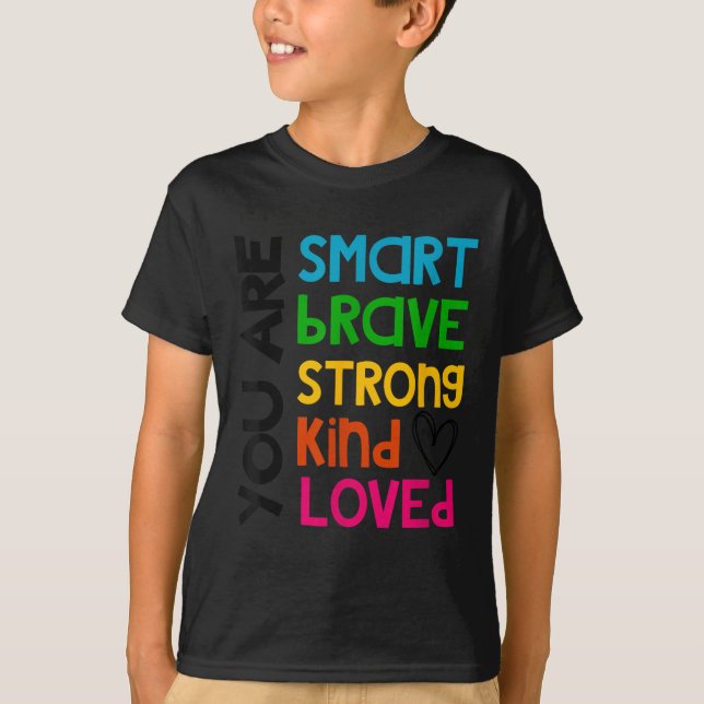 You Are Smart Brave Strong Kind Loved Motivation T T Shirt (Framsida)