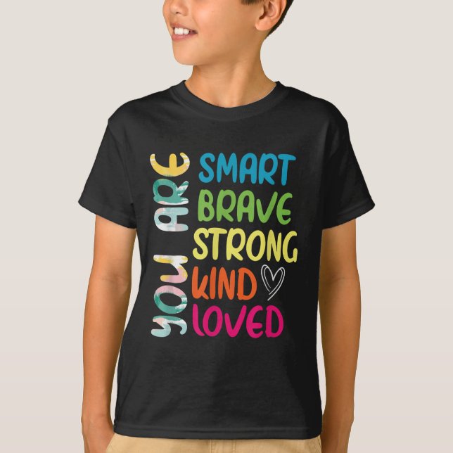 You Are Smart Brave Strong Kind Loved Motivation T T Shirt (Framsida)