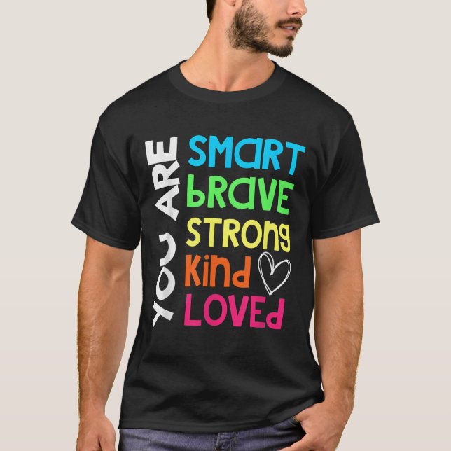 You Are Smart Brave Strong Kind Loved Motivation T T Shirt (Framsida)