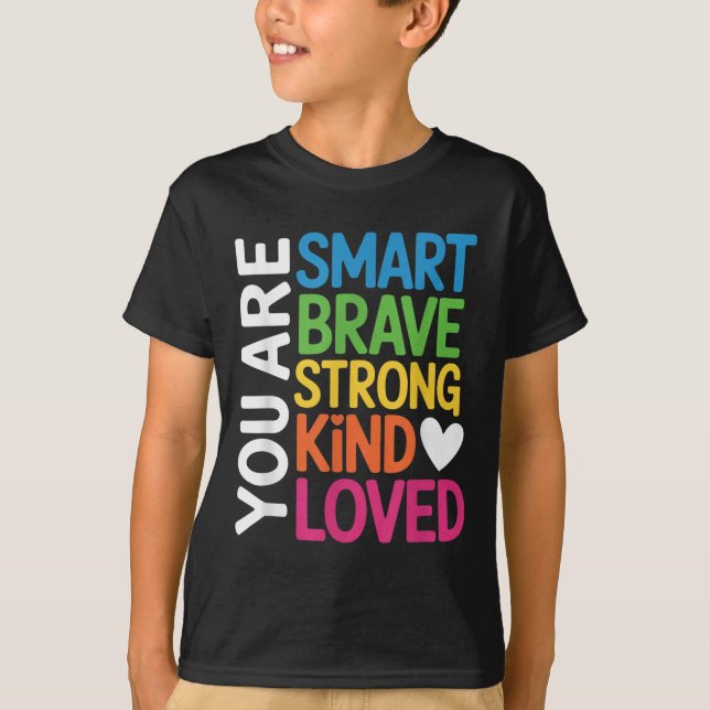 You Are Smart Brave Strong Kind Loved Motivation T T Shirt (Framsida)