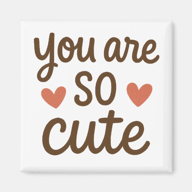 You Are So Cute Typography Magnet – Cute Positive  (Framsidan)