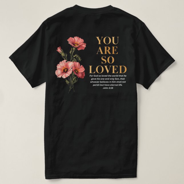 You Are So Loved John 3:16 Floral Christian T Shirt (Design baksida)