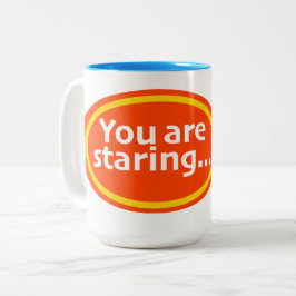 You Are Staring Print Novelty  Två-Tonad Mugg