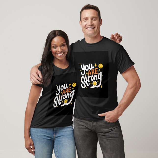 You Are Strong Motivational Smiley T-Shirt (Unisex)