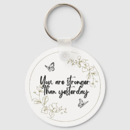 You Are Stronger Than Yesterday Keychain Nyckelring