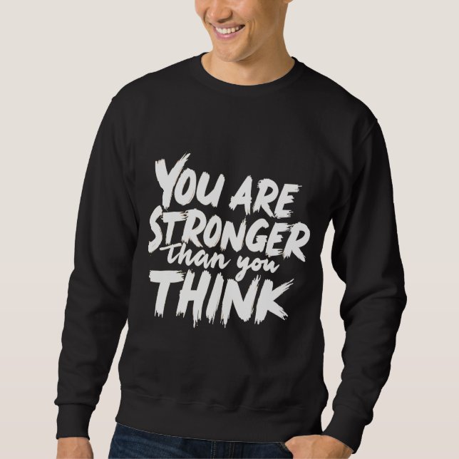 You Are Stronger Than You Think Sweatshirt (Framsida)