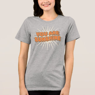 You are Sunshine T Shirt