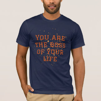 You Are the Boss of Your Life – Empowering Quote T T Shirt