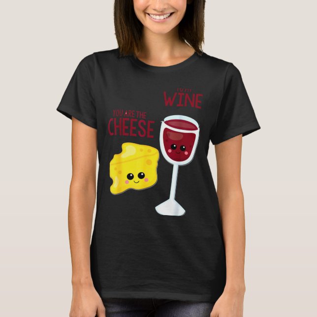 You Are The Cheese To My Wine Friend Valentine's D T Shirt (Framsida)