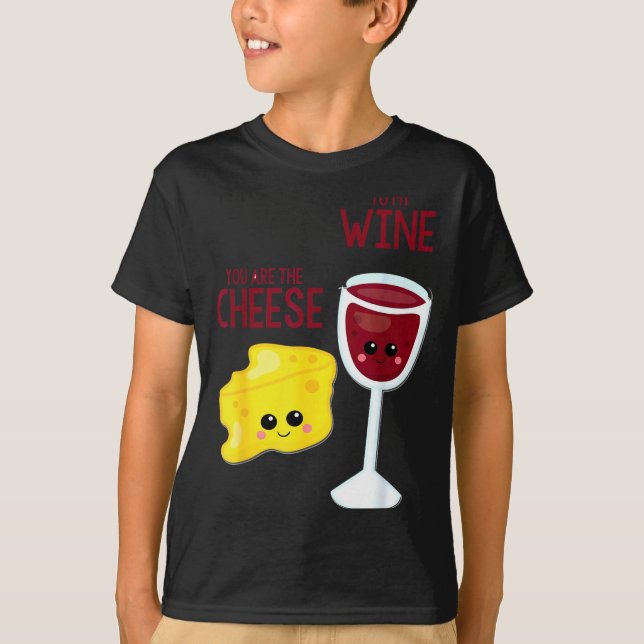 You Are The Cheese To My Wine Friend Valentine's D T Shirt (Framsida)