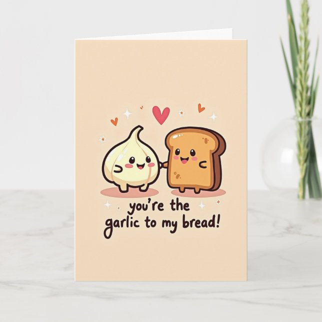 You Are The Garlic To My Bread Card Kort (Framsida)